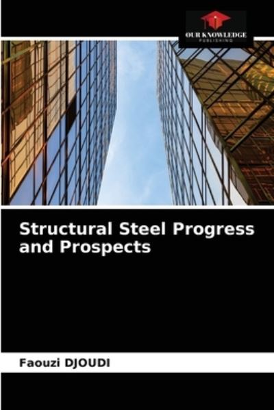 Cover for Faouzi Djoudi · Structural Steel Progress and Prospects (Paperback Book) (2020)