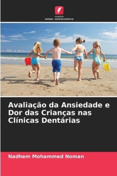 Cover for Nadhem Mohammed Noman · Avaliacao da Ansiedade e Dor das Criancas nas Clinicas Dentarias (Paperback Book) (2021)
