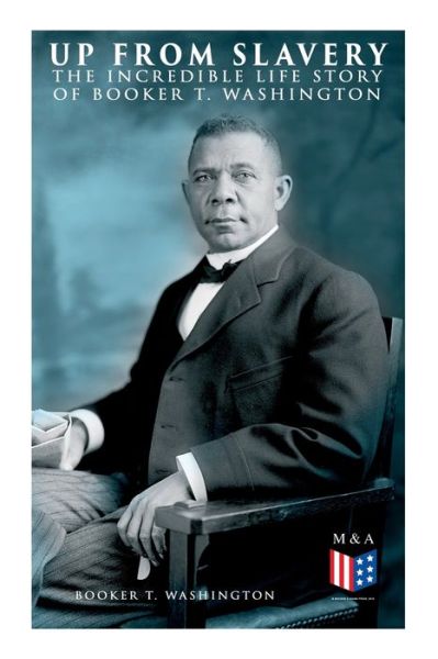 Cover for Booker T. Washington · Up From Slavery: The Incredible Life Story of Booker T. Washington (Paperback Bog) (2019)