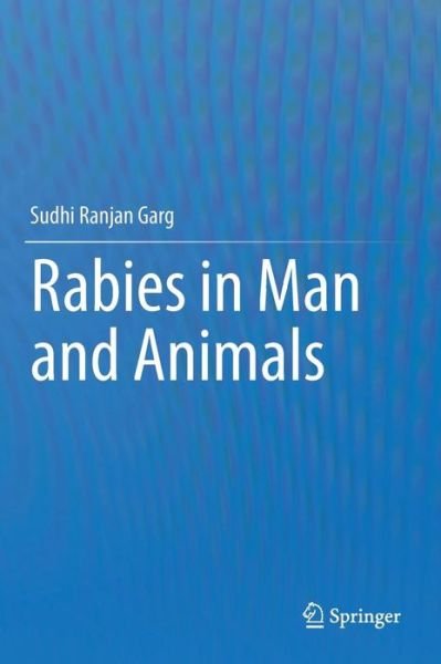 Cover for Sudhi Ranjan Garg · Rabies in Man and Animals (Hardcover Book) [2014 edition] (2013)