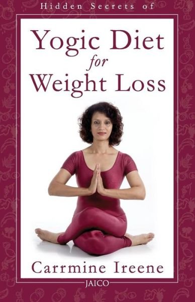 Cover for Carrmine Ireene · Hidden Secrets of Yogic Diet for Weight Loss (Paperback Book) (2015)