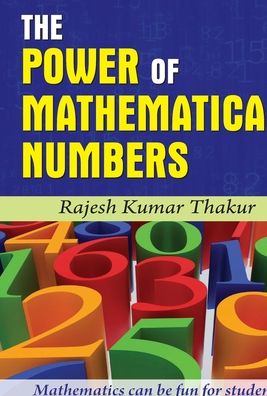 Cover for Rajesh Kumar Thakur · The Power of Mathematical Numbers (Book) (2020)