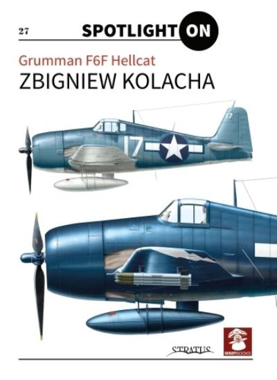 Cover for Zbigniew Kolacha · Grumman F6f Hellcat - Spotlight ON (Inbunden Bok) (2022)