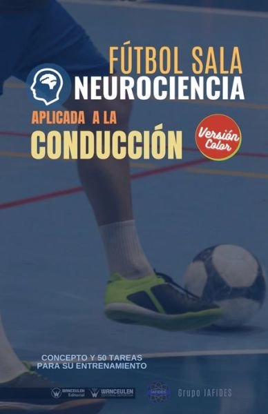 Cover for Grupo Iafides · Futbol sala. Neurociencia aplicada a la conduccion (Paperback Book) (2021)
