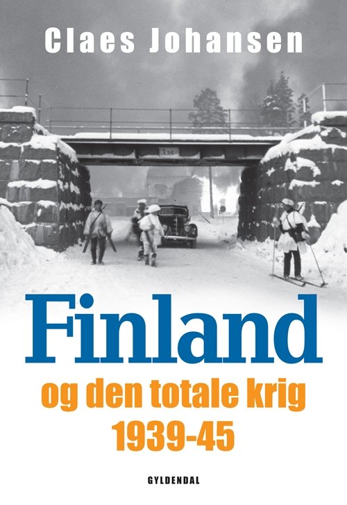 Cover for Claes Johansen · Finland og den totale krig 1939-45 (Sewn Spine Book) [1º edição] (2013)