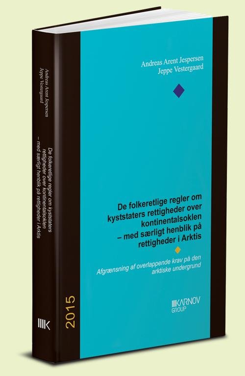 Cover for Andreas Arent Jespersen og Jeppe Vestergaard · De folkeretlige regler om kyststaters rettigheder over kontinentalsoklen (Innbunden bok) [1. utgave] (2015)
