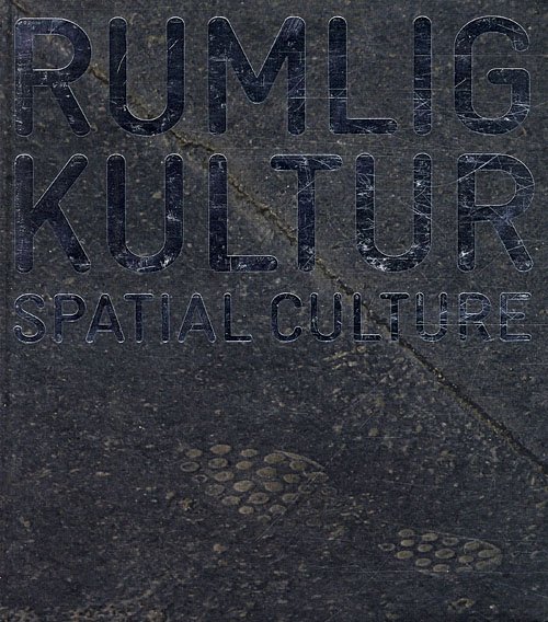 Cover for Henrik Reeh, Jannie Rosenberg Bendsen, Henriette Steiner &amp; Birgitte Bundesen Svarre (red.) · Rumlig kultur / Spatial Culture (Sewn Spine Book) [1e uitgave] (2012)