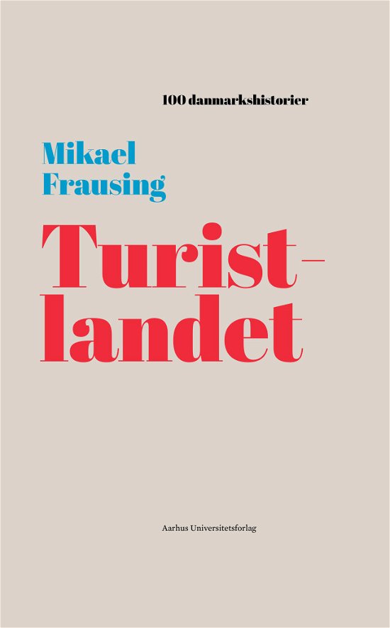 Cover for Mikael Frausing · 100 Danmarkshistorier 45: Turistlandet (Innbunden bok) [1. utgave] (2021)