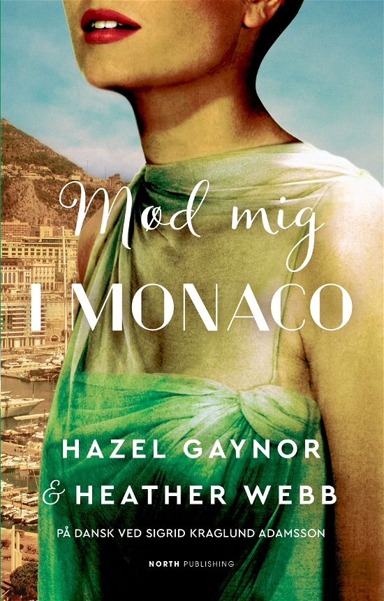 Cover for Heather Webb &amp; Hazel Gaynor; Rebecca Serle · Mød mig i Monaco (Paperback Book) [42th edição] (2023)