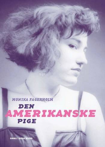 Cover for Monika Fagerholm · Den amerikanske pige (Sewn Spine Book) [1. Painos] (2007)