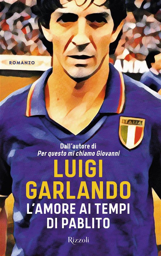 Cover for Luigi Garlando · L' Amore Ai Tempi Di Pablito (Book)