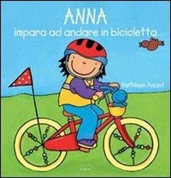 Anna Impara Ad Andare In Bicicletta. Ediz. Illustrata - Kathleen Amant - Bøker -  - 9788862582049 - 