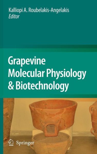 Grapevine Molecular Physiology & Biotechnology - Kalliopi a Roubelakis-angelakis - Books - Springer - 9789048123049 - June 26, 2009