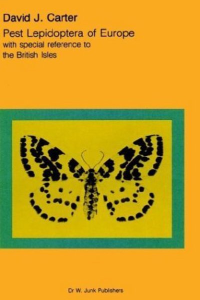Cover for David Carter · Pest Lepidoptera of Europe: with Special Reference to the British Isles - Series Entomologica (Hardcover Book) (1984)