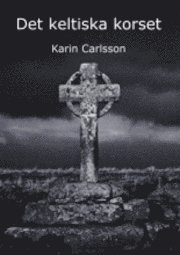 Cover for Karin Carlsson · Det keltiska korset (Paperback Book) (2013)