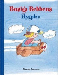 Cover for Thomas Svensson · Busiga Bebbens flygplan (Inbunden Bok) (2014)