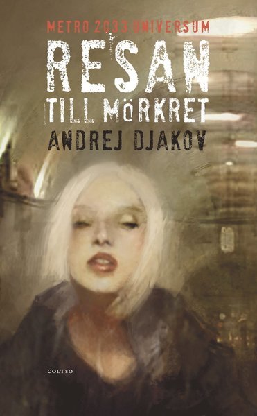 Cover for Andrej Djakov · Metro 2033 Universum: Resan till mörkret (Paperback Book) (2015)