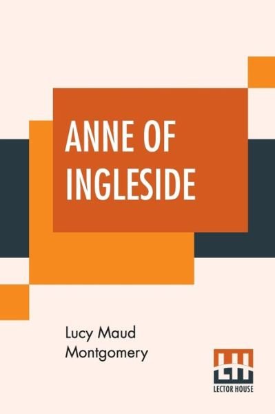 Anne Of Ingleside - Lucy Maud Montgomery - Books - Lector House - 9789353423049 - June 21, 2019