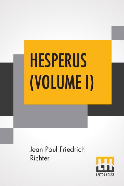 Hesperus (Volume I) - Jean Paul Friedrich Richter - Książki - Lector House - 9789353449049 - 8 lipca 2019