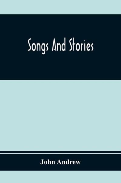 Songs And Stories - John Andrew - Books - Alpha Edition - 9789354369049 - February 1, 2020
