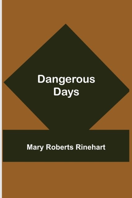 Cover for Mary Roberts Rinehart · Dangerous Days (Paperback Book) (2021)