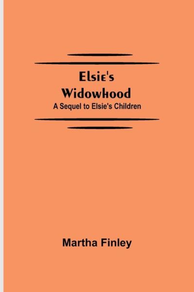 Cover for Martha Finley · Elsie's Widowhood; A Sequel to Elsie's Children (Pocketbok) (2021)