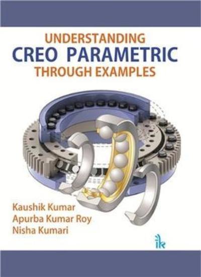 Cover for Kaushik Kumar · Understanding CREO Parametric Through Examples (Paperback Book) (2018)