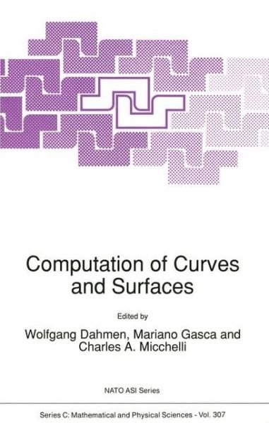 Wolfgang Dahmen · Computation of Curves and Surfaces - NATO Science Series C (Paperback Book) [Softcover reprint of the original 1st ed. 1990 edition] (2011)