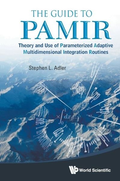 Cover for Adler, Stephen L (Inst For Advanced Study, Usa) · Guide To Pamir, The: Theory And Use Of Parameterized Adaptive Multidimensional Integration Routines (Pocketbok) (2012)