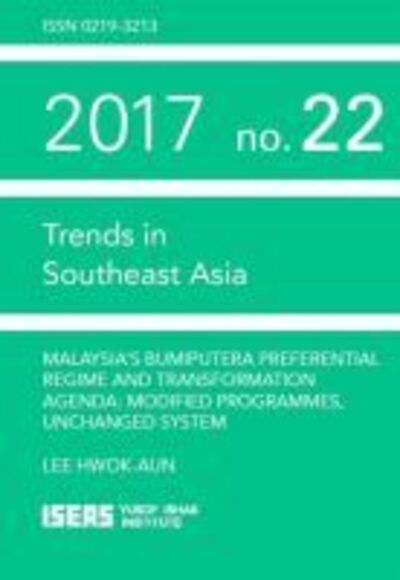 Cover for Lee Hwok Aun · Malaysia's Bumiputera Preferential Regime and Transformation Agenda: Modified Programmes, Unchanged System - Trends in Southeast Asia (TRS) (Paperback Book) (2018)