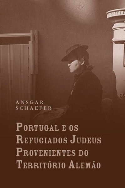 Cover for Ansgar Schaefer · Portugal e os refugiados judeus provenientes do territorio alemao (Pocketbok) (2014)