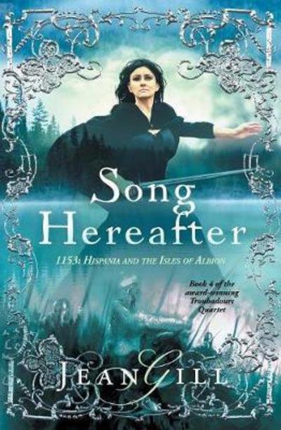 Song Hereafter: 1153 in Hispania and the Isles of Albion - Troubadours Quartet - Jean Gill - Books - 13th Sign - 9791096459049 - November 13, 2017