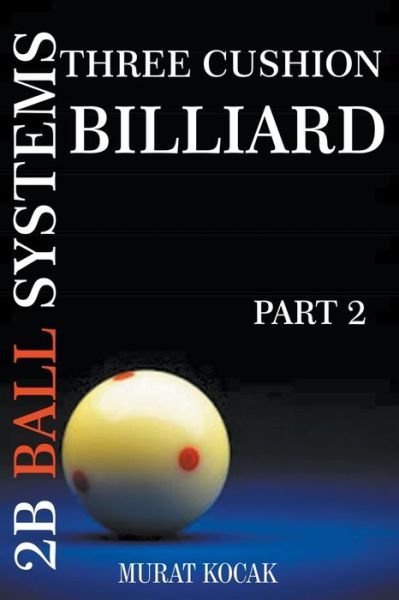 Cover for Murat Kocak · Three Cushion Billiard 2B Ball Systems - Part 2 (Pocketbok) (2021)