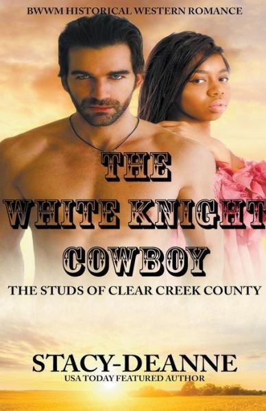 Cover for Stacy-Deanne · The White Knight Cowboy - The Studs of Clear Creek County (Paperback Bog) (2023)