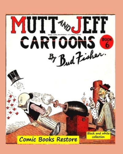 Mutt and Jeff Book n Degrees6 - Comic Books Restore - Kirjat - Blurb - 9798210036049 - perjantai 23. elokuuta 2024