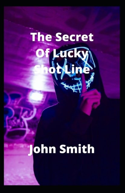 Cover for John Smith · The secret of Lucky Shot Line (Paperback Book) (2022)