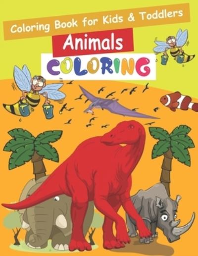 Cover for Gale Moreira · Coloring Book for Kids &amp; Toddlers Animals COLORING: Easy, LARGE, GIANT Simple Picture Coloring Books for Toddlers, Kids Ages 2-4, Early Learning, Preschool and Kindergarten (Paperback Book) (2021)