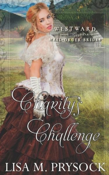 Cover for Lisa Prysock · Charity's Challenge (Westward Home &amp; Hearts Mail-Order Brides Book 21) (Paperback Book) (2021)