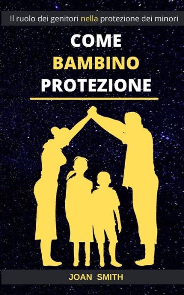 Cover for Joan Smith · Come Bambino Protezione: Il ruolo dei genitori nella protezione dei minori (Taschenbuch) (2021)