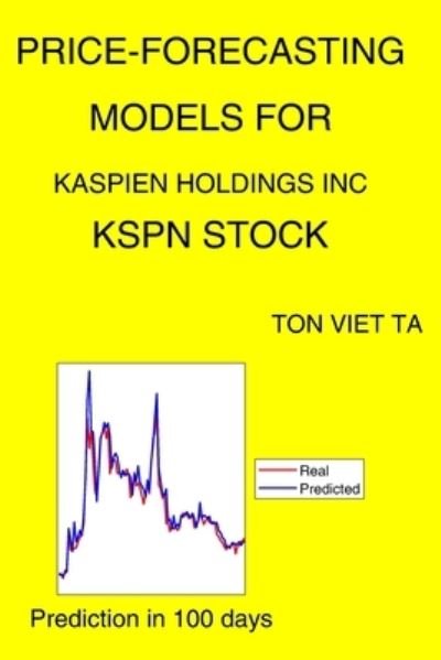 Cover for Ton Viet Ta · Price-Forecasting Models for Kaspien Holdings Inc KSPN Stock (Paperback Book) (2021)