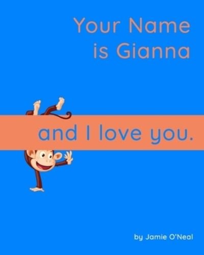 Cover for Jamie O'Neal · Your Name is Gianna and I Love You.: A Baby Book for Gianna (Taschenbuch) (2021)