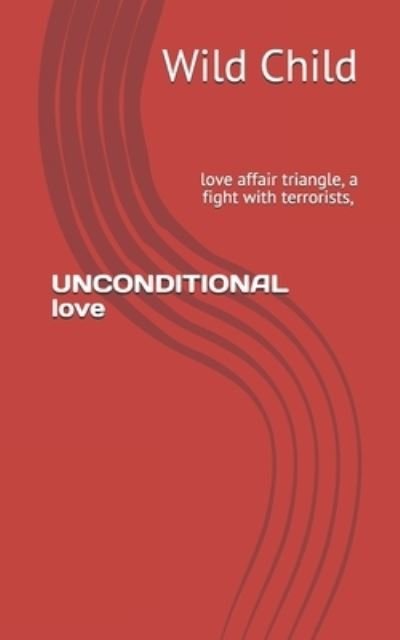 Cover for Wild Child · UNCONDITIONAL love: love affair triangle, a fight with terrorists, Erotic sex (Paperback Book) (2020)
