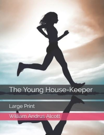 Cover for William Andrus Alcott · The Young House-Keeper (Paperback Book) (2021)