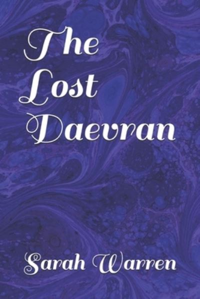 The Lost Daevran - Sarah Warren - Books - Independently Published - 9798581820049 - December 18, 2020