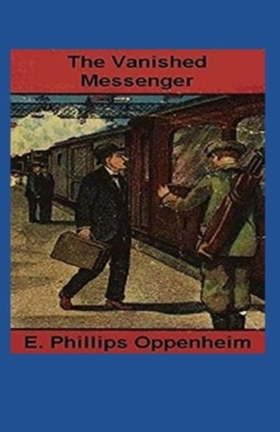 Cover for E Phillips Oppenheim · The Vanished Messenger Illustrated (Pocketbok) (2021)