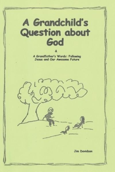 Cover for Jim Davidson · A Grandchild's Question about God &amp; A Grandfather's Words (Paperback Book) (2020)