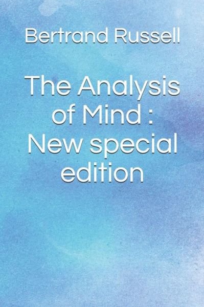 The Analysis of Mind - Bertrand Russell - Kirjat - Independently Published - 9798640262049 - maanantai 27. huhtikuuta 2020