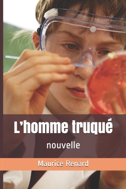 Cover for Maurice Renard · L'homme truque: nouvelle (Paperback Book) (2020)