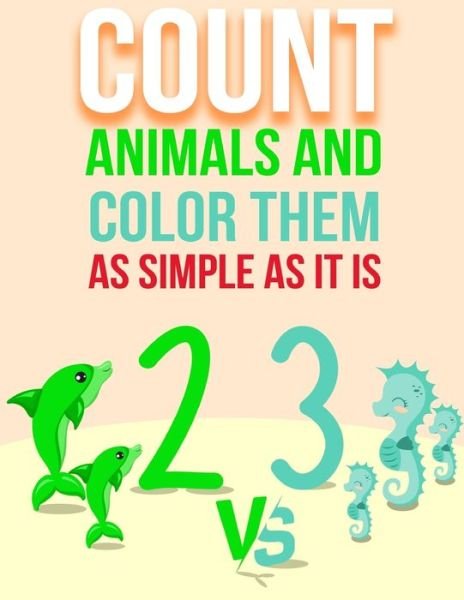 Cover for Tilly Kates · Count Animals And Color Them - As Simple As It Is (Paperback Book) (2020)