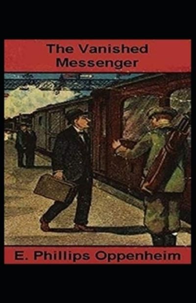 Cover for E Phillips Oppenheim · The Vanished Messenger Illustrated (Paperback Book) (2021)